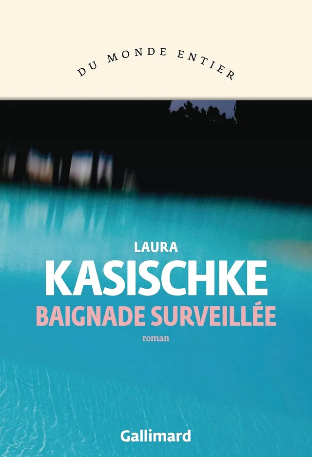 Couverture du roman Baignade surveillée de Laura Kasischke, éditions Gallimard, collection Du monde entier