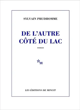 Couverture du roman De l'autre côté du lac de Sylvain Prudhomme, Éditions de Minuit