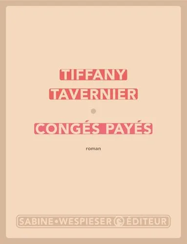 Couverture du roman Congés payés de Tiffany Tavernier (Sabine Wespieser Éditeur)