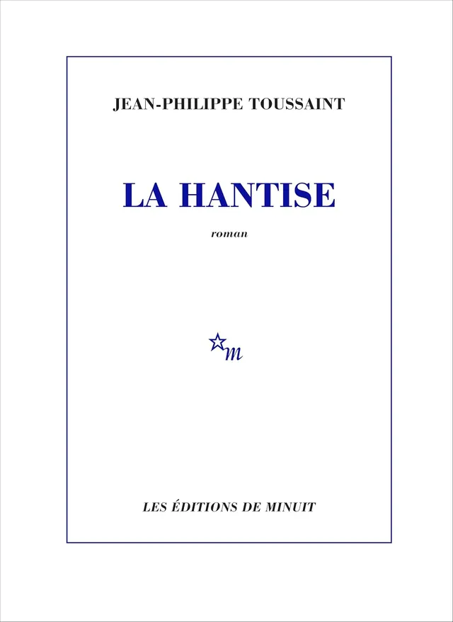 Couverture de La Hantise de Jean-Philippe Toussaint aux Éditions de Minuit
