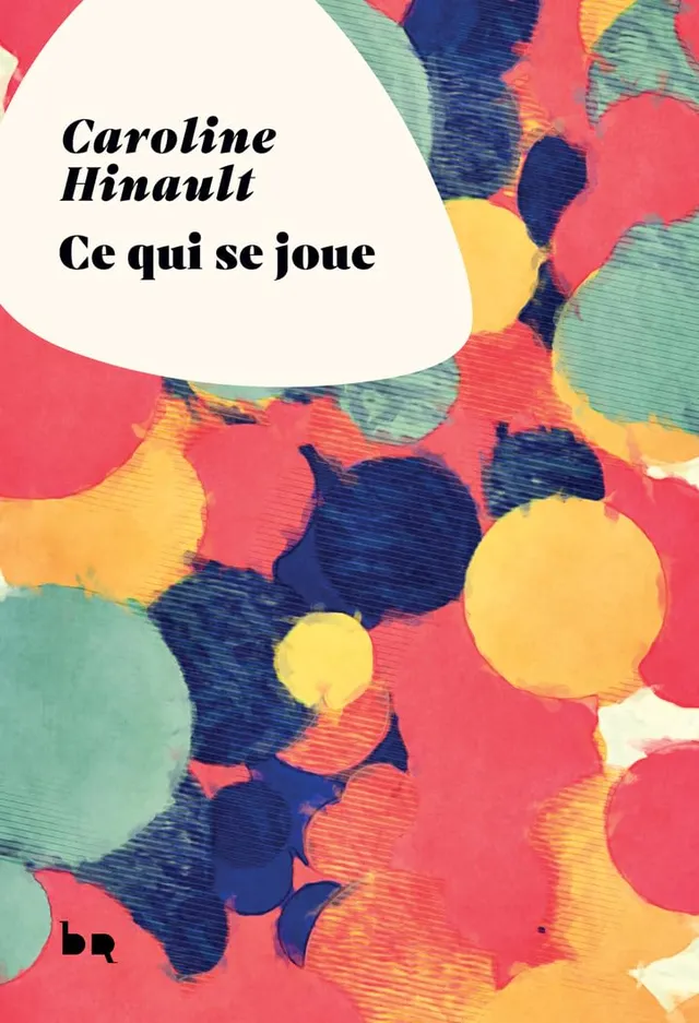 Couverture du roman Ce qui se joue de Caroline Hinault, Éditions du Rouergue