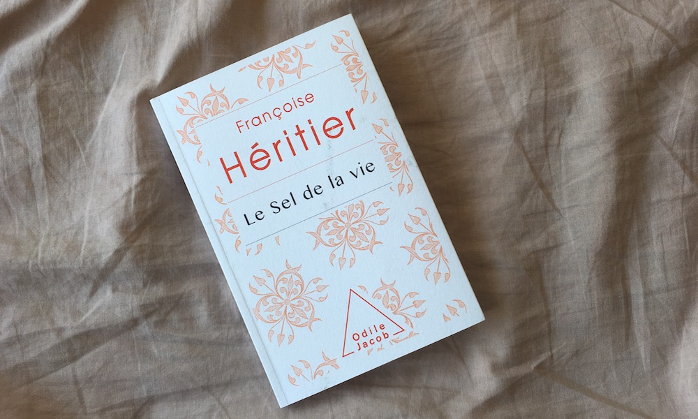 « Le Sel de la vie » de Françoise Héritier, ces petits riens qui font tout