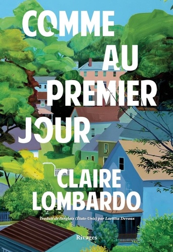 Couverture du roman Comme au premier jour de Claire Lombardo, éditions Rivages