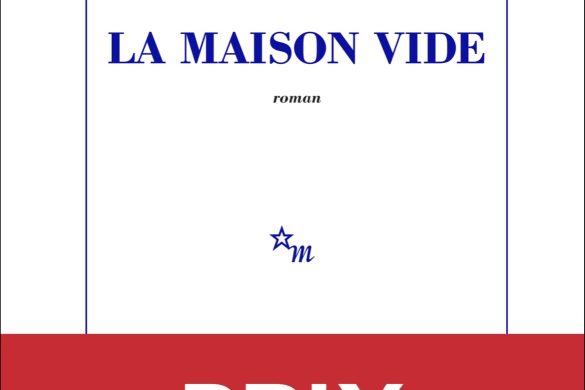 Couverture du roman La Maison vide de Laurent Mauvignier, Éditions de Minuit, avec bandeau Prix Goncourt