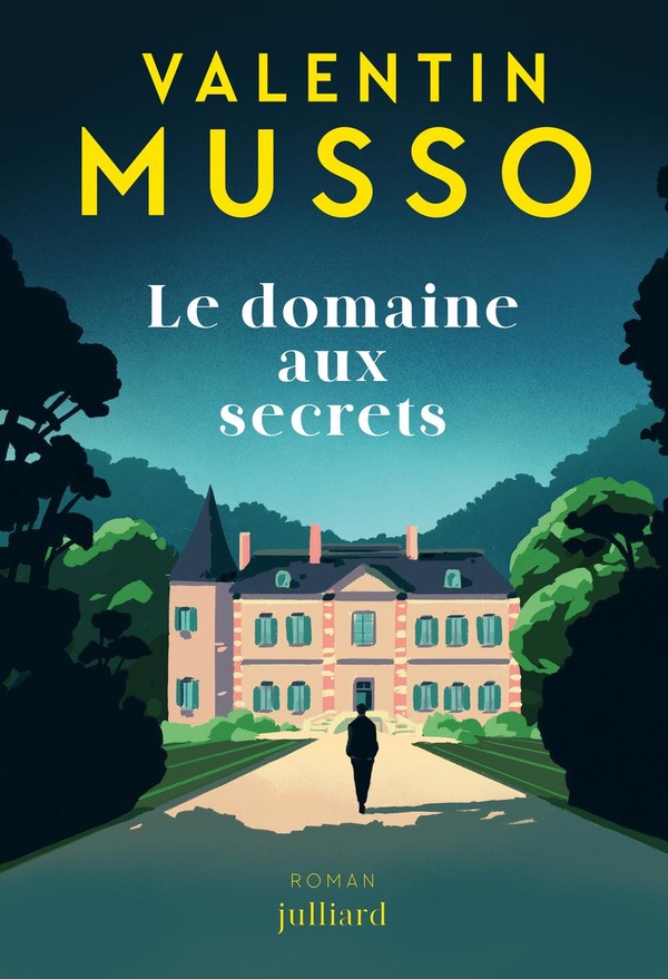 Couverture du roman Le Domaine aux secrets de Valentin Musso, editions Julliard