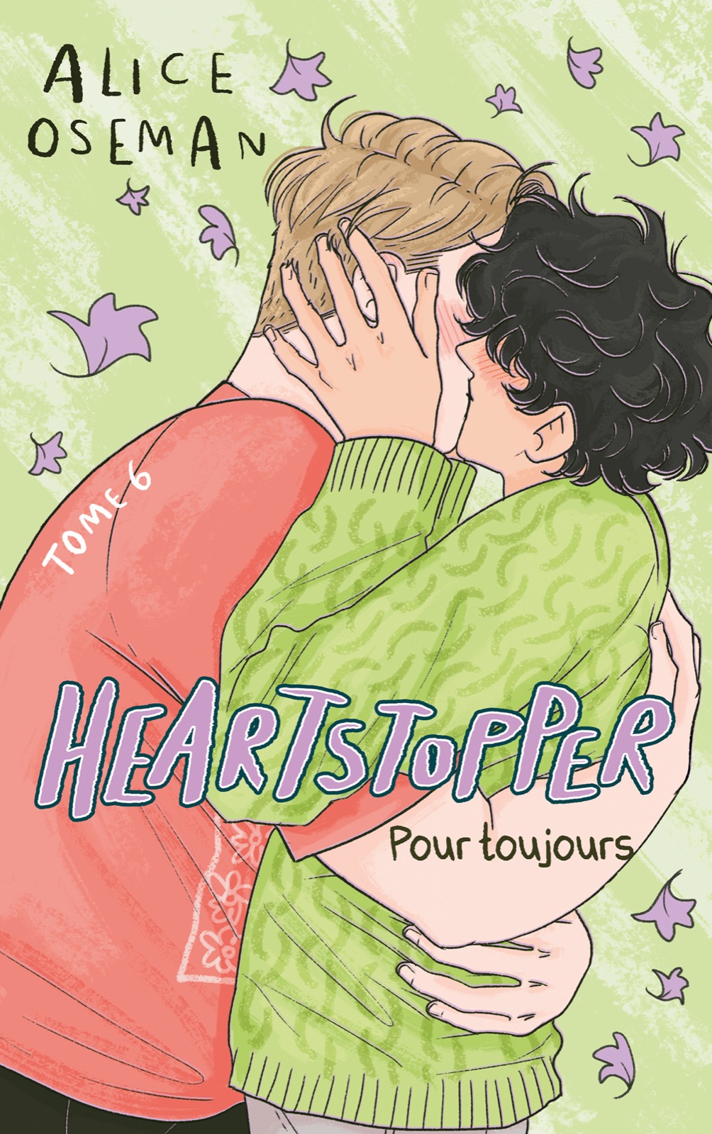 Couverture du tome 6 de Heartstopper, Pour toujours, d'Alice Oseman (Hachette Romans)