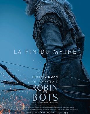 Affiche officielle du film On l'appelait Robin des Bois : Hugh Jackman en Robin vieillissant, sous la mention La fin du mythe