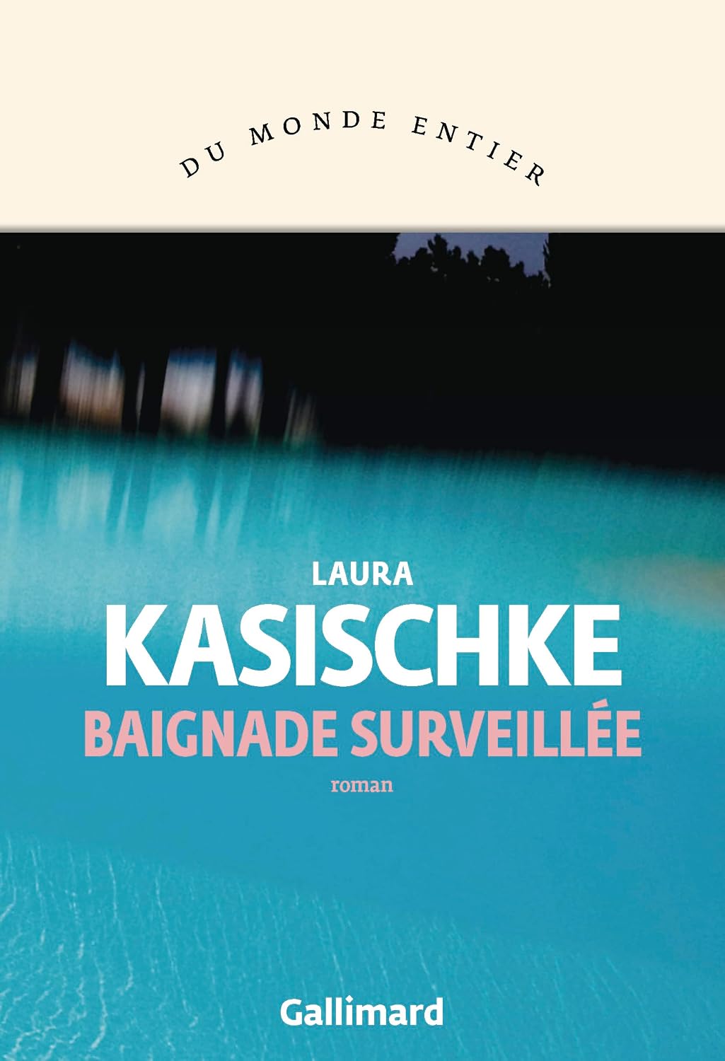 Couverture du roman Baignade surveillée de Laura Kasischke, éditions Gallimard, collection Du monde entier