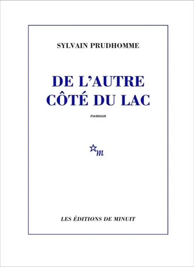 Couverture du roman De l'autre côté du lac de Sylvain Prudhomme, Éditions de Minuit