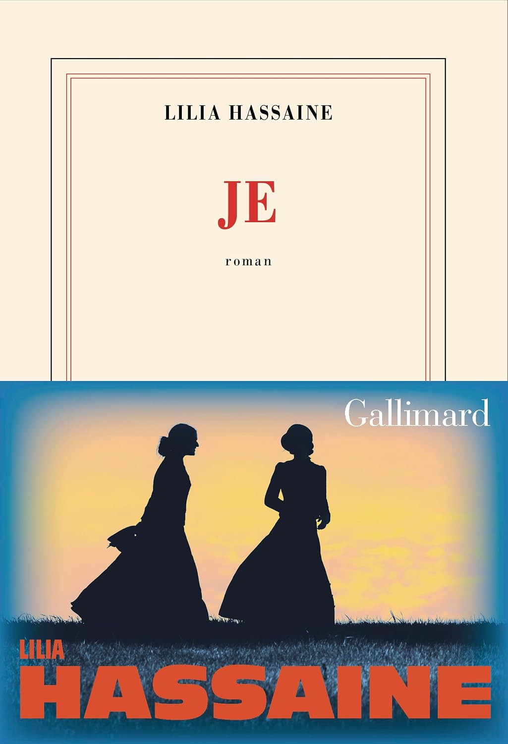 Couverture du roman JE de Lilia Hassaine, deux silhouettes de femmes en robe au coucher du soleil, éditions Gallimard
