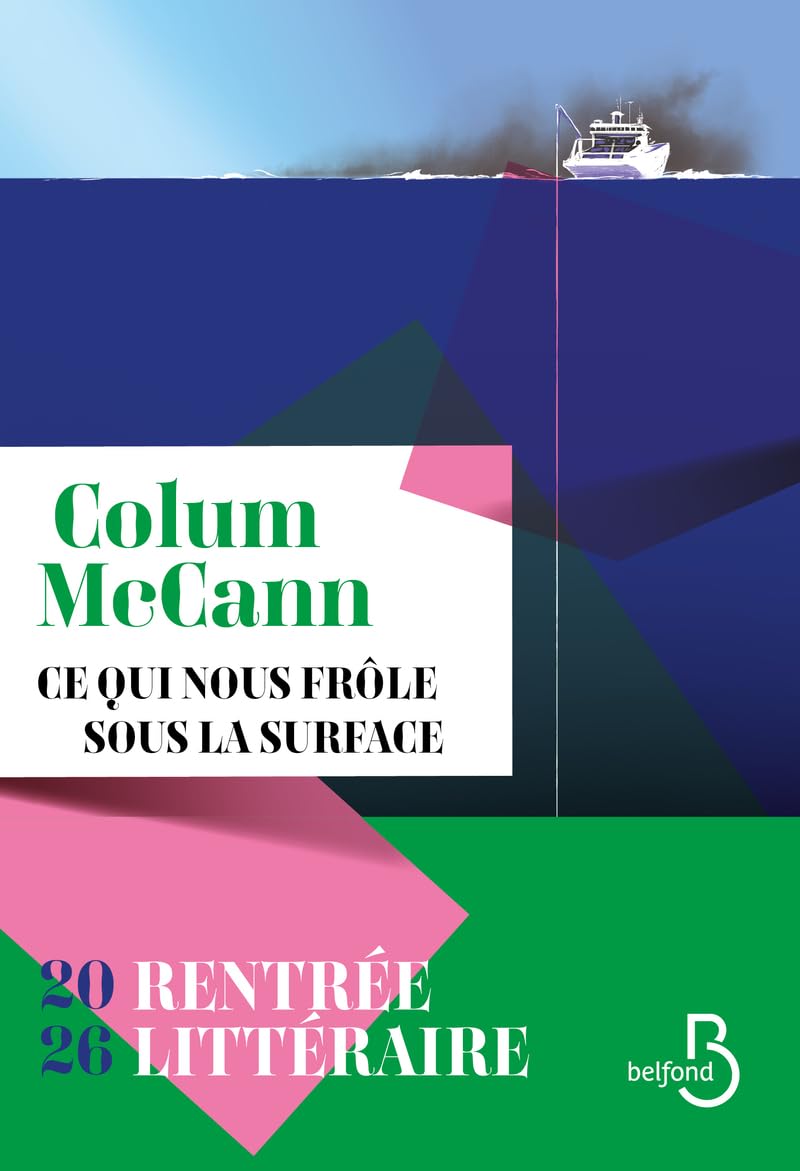 Couverture du roman Ce qui nous frole sous la surface de Colum McCann, editions Belfond