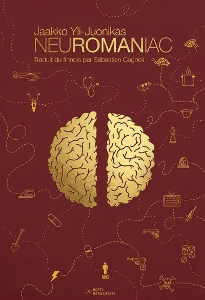 Couverture du roman Neuromaniac de Jaakko Yli-Juonikas, un cerveau doré sur fond bordeaux, éditions Monts Métallifères