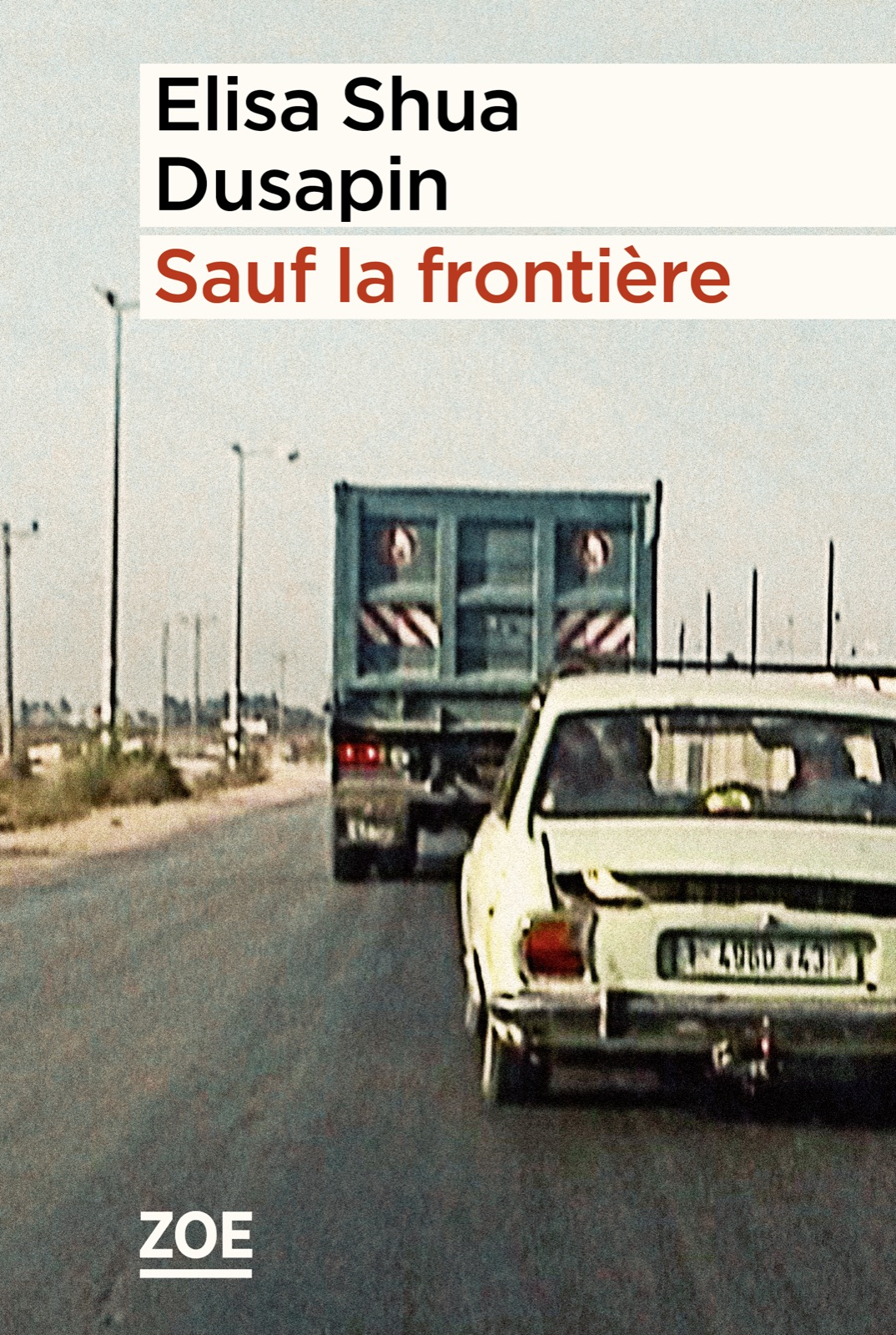 Couverture du récit Sauf la frontière d'Elisa Shua Dusapin (Éditions Zoé)