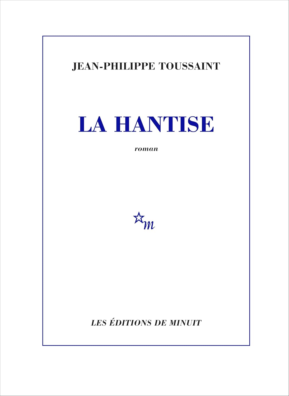 Couverture de La Hantise de Jean-Philippe Toussaint aux Éditions de Minuit
