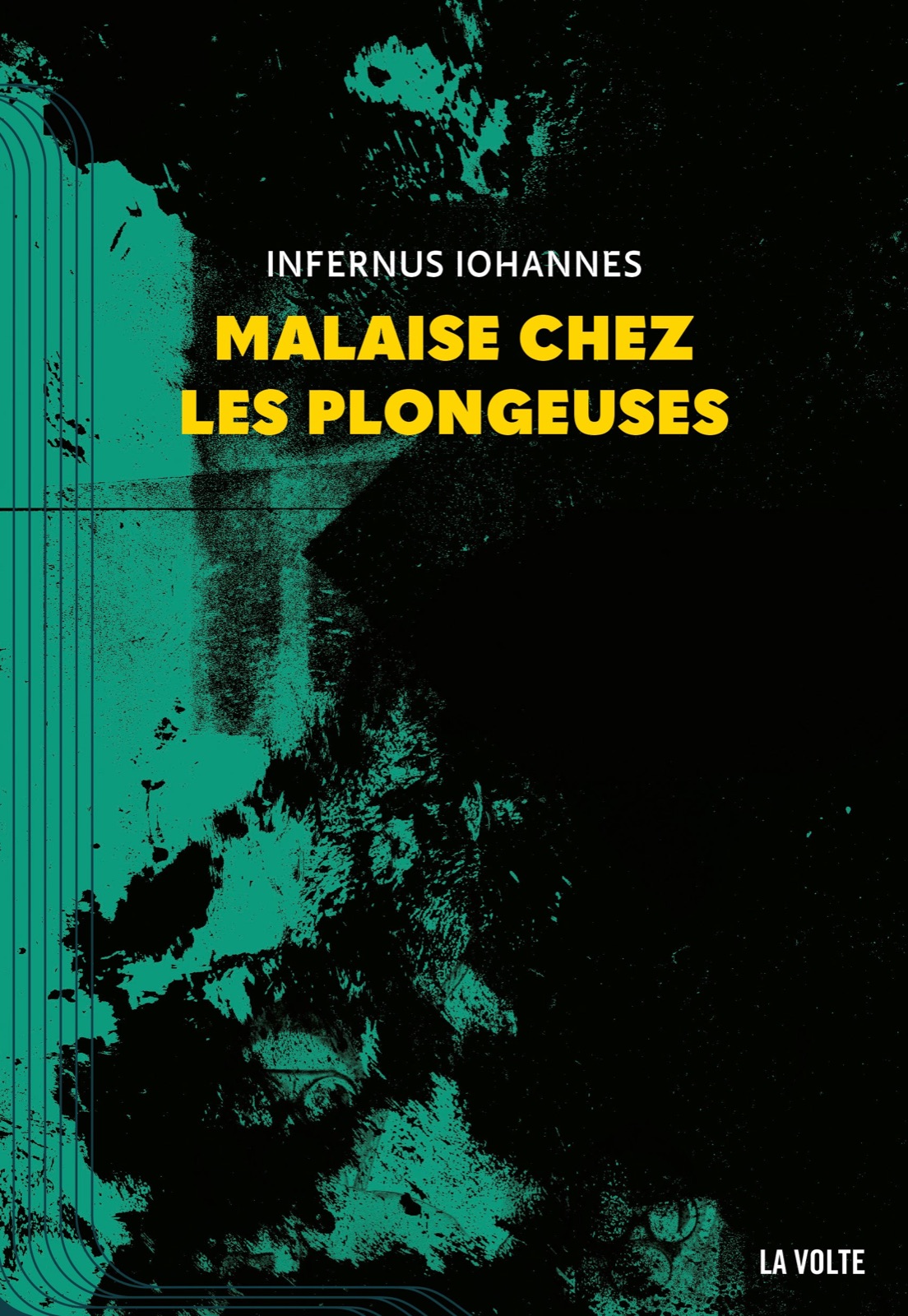 Couverture de Malaise chez les plongeuses, signée Infernus Iohannes, éditions La Volte