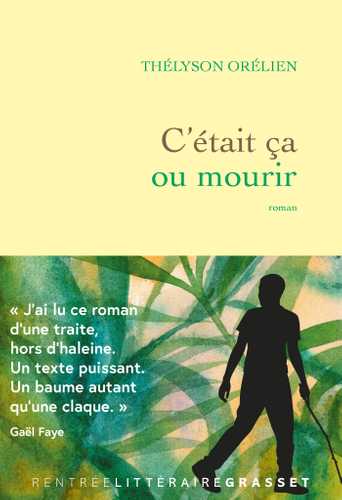 Couverture du roman C'était ça ou mourir de Thélyson Orélien (Grasset)