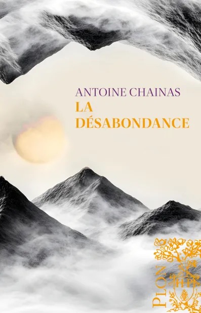Couverture du roman La Desabondance d'Antoine Chainas, edite chez Plon