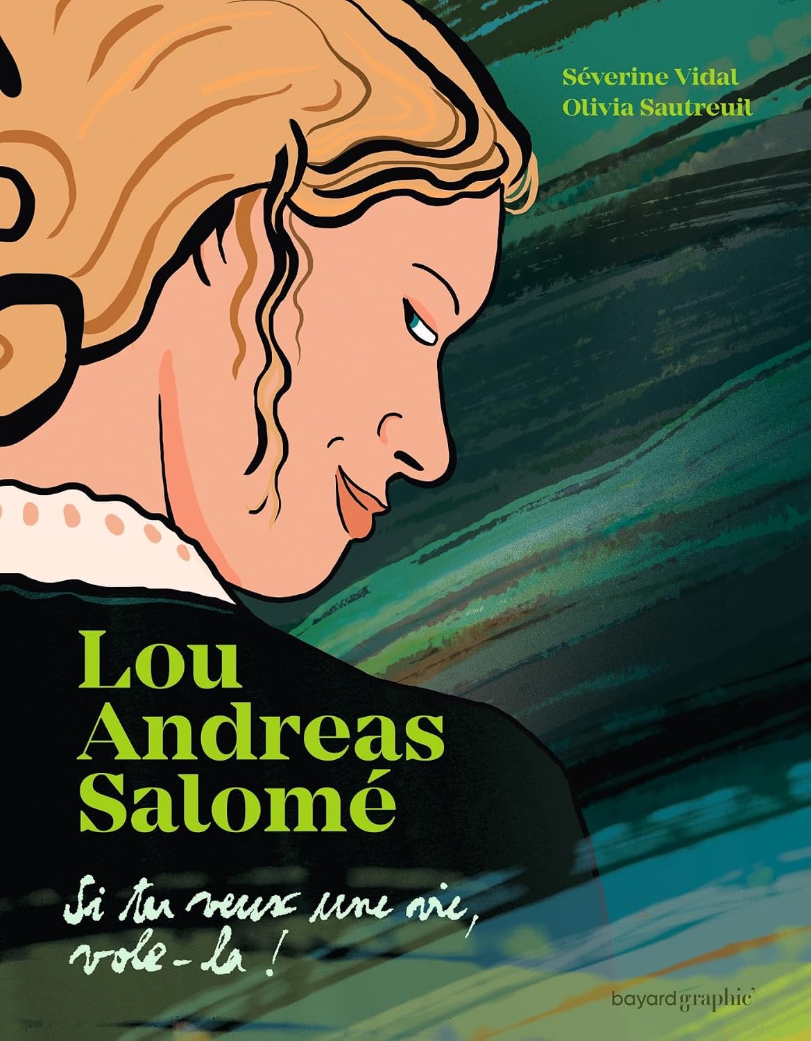 Couverture de la bande dessinée Lou Andreas-Salomé, Si tu veux une vie, vole-la !, de Séverine Vidal et Olivia Sautreuil (Bayard Graphic)