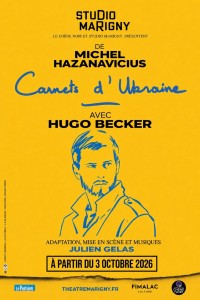 Affiche de la pièce Carnets d'Ukraine de Michel Hazanavicius avec Hugo Becker au Studio Marigny