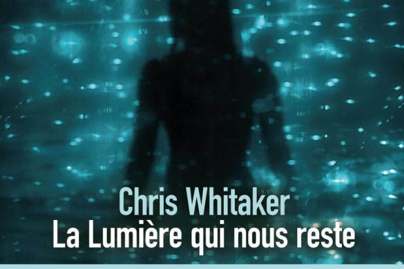 Couverture du roman La lumière qui nous reste de Chris Whitaker, éditions Sonatine
